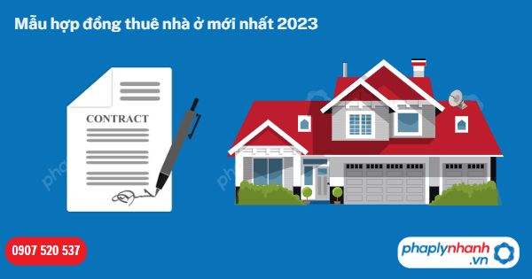 Mẫu hợp đồng thuê nhà ở mới nhất 2023 1 Mẫu hợp đồng thuê nhà ở mới nhất 2023-Hỗ trợ, tư vấn pháp lý nhanh