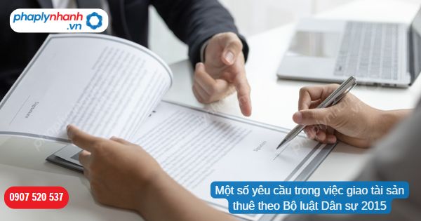 Một số yêu cầu trong việc giao tài sản thuê theo Bộ luật Dân sự 2015 9 Một số yêu cầu trong việc giao tài sản thuê theo Bộ luật Dân sự 2015-Hỗ trợ, tư vấn pháp lý nhanh
