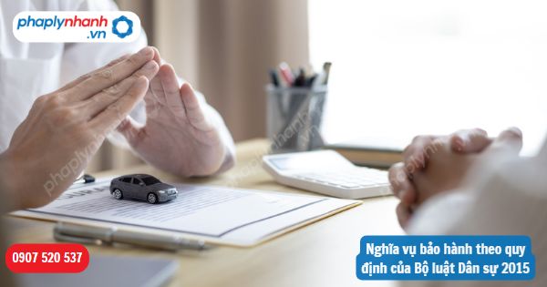 Nghĩa vụ bảo hành theo quy định của Bộ luật Dân sự 2015 1 Nghĩa vụ bảo hành theo quy định của Bộ luật Dân sự 2015-Hỗ trợ, tư vấn pháp lý nhanh