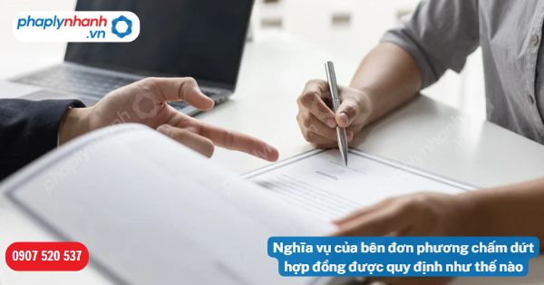 Nghĩa vụ của bên đơn phương chấm dứt hợp đồng được quy định như thế nào? 1 Nghĩa vụ của bên đơn phương chấm dứt hợp đồng được quy định như thế nào-Hỗ trợ, tư vấn pháp lý nhanh