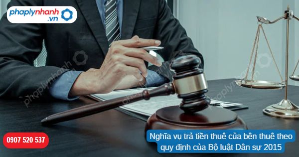 Nghĩa vụ trả tiền thuê của bên thuê theo quy định của Bộ luật Dân sự 2015 1 Nghĩa vụ trả tiền thuê của bên thuê theo quy định của Bộ luật Dân sự 2015-Hỗ trợ, tư vấn pháp lý nhanh