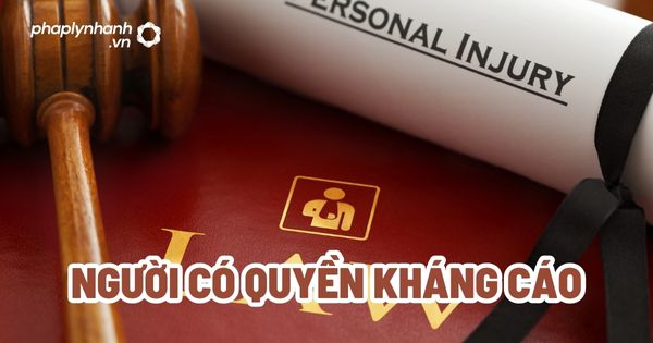 Người có quyền kháng cáo - Tư vấn, hỗ trợ pháp lý nhanh