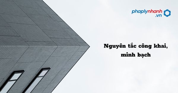 Nguyên tắc công khai, minh bạch - hỗ trợ, tư vấn pháp lý nhanh