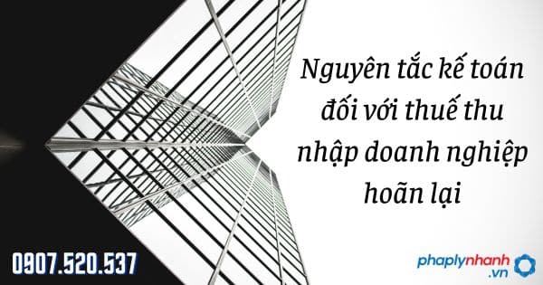 Nguyên tắc kế toán đối với thuế thu nhập doanh nghiệp hoãn lại 3 Nguyên tắc kế toán đối với thuế thu nhập doanh nghiệp hoãn lại - tư vấn hỗ trợ pháp lý nhanh