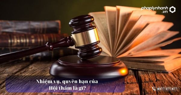 Nhiệm vụ, quyền hạn của Hội thẩm nhân dân là gì? 5 Nhiệm vụ, quyền hạn của Hội thẩm là gì - Tư vấn, hỗ trợ pháp lý nhanh