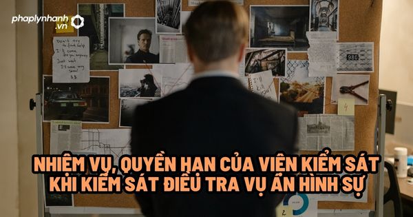 Nhiệm vụ, quyền hạn của Viện kiểm sát khi kiểm sát điều tra vụ án hình sự? 1 Nhiệm vụ, quyền hạn của Viện kiểm sát khi kiểm sát điều tra vụ án hình sự - Tư vấn, hỗ trợ pháp lý nhanh
