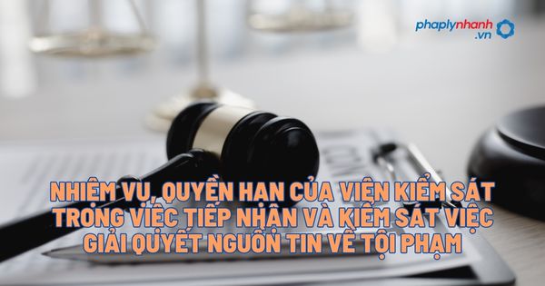 Nhiệm vụ, quyền hạn của Viện kiểm sát trong việc tiếp nhận và kiểm sát việc giải quyết nguồn tin về tội phạm theo BLTTHS 2015? 1 Nhiệm vụ, quyền hạn của Viện kiểm sát trong việc tiếp nhận và kiểm sát việc giải quyết nguồn tin về tội phạm - Tư vấn, hỗ trợ pháp lý nhanh