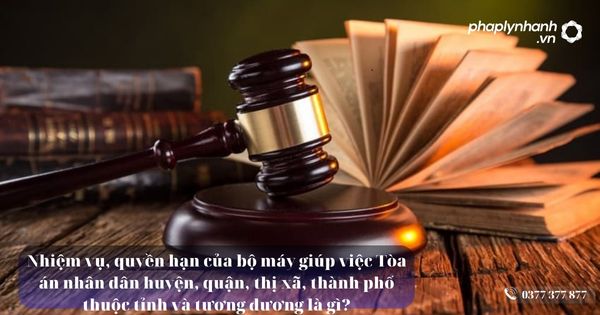 Nhiệm vụ, quyền hạn của bộ máy giúp việc Tòa án nhân dân huyện, quận, thị xã, thành phố thuộc tỉnh và tương đương là gì? 1 Nhiệm vụ, quyền hạn của bộ máy giúp việc Tòa án nhân dân huyện, quận, thị xã, thành phố thuộc tỉnh và tương đương là gì?