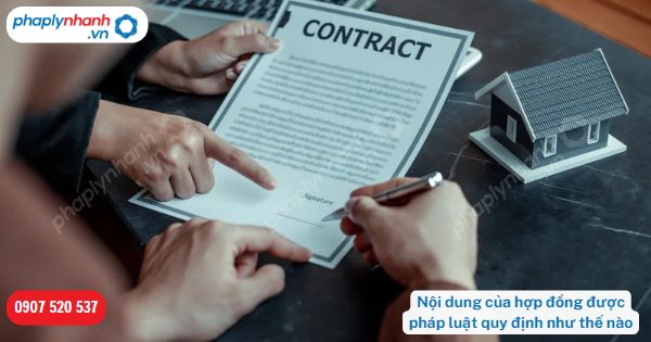 Nội dung của hợp đồng được pháp luật quy định như thế nào-Hỗ trợ, tư vấn pháp lý nhanh