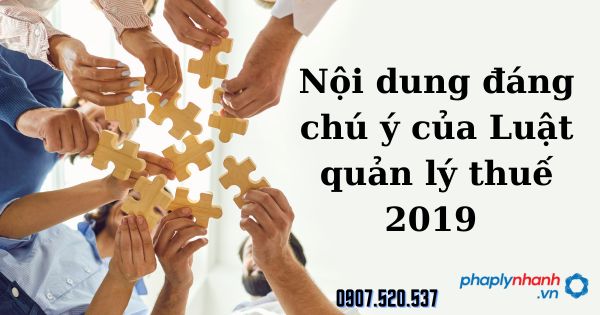 Nội dung đáng chú ý của Luật quản lý thuế 2019 1 Nội dung đáng chú ý của Luật quản lý thuế 2019 - tư vấn hỗ trợ pháp lý nhanh
