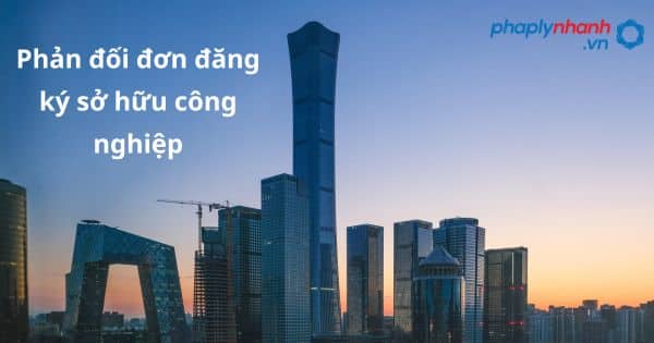 Quy định về phản đối đơn đăng ký sở hữu công nghiệp như thế nào? 1 Phản đối đơn đăng ký sở hữu công nghiệp - hỗ trợ, tư vấn pháp lý nhanh