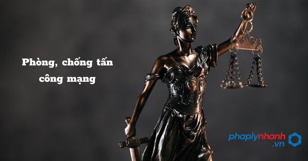 Quy định về phòng, chống tấn công mạng như thế nào? 8 Phòng, chống tấn công mạng - hỗ trợ, tư vấn pháp lý nhanh