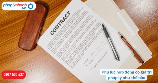 Phụ lục hợp đồng có giá trị pháp lý như thế nào? 1 Phụ lục hợp đồng có giá trị pháp lý như thế nào-Hỗ trợ, tư vấn pháp lý nhanh