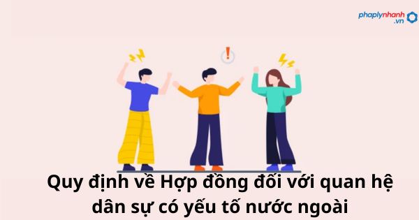 Quy định về Hợp đồng đối với quan hệ dân sự có yếu tố nước ngoài. 1 Quy định về Hợp đồng đối với quan hệ dân sự có yếu tố nước ngoài.