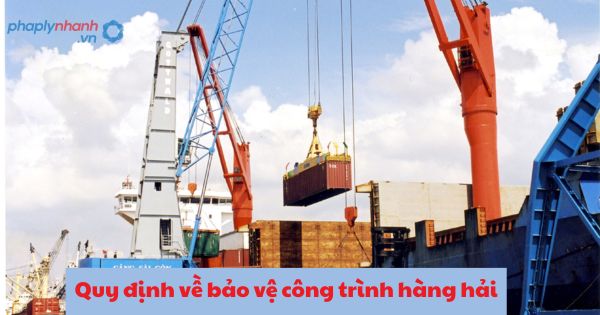 Quy định về bảo vệ công trình hàng hải