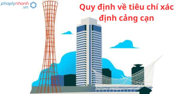 Quy định về tiêu chí xác định cảng cạn 1 Quy định về tiêu chí xác định cảng cạn