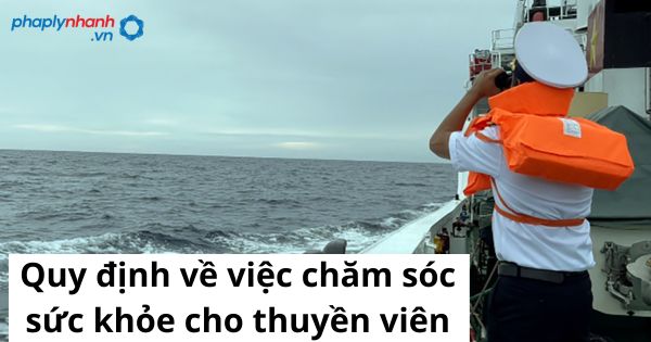 Việc chăm sóc sức khỏe cho thuyền viên được quy định thế nào 1 Việc chăm sóc sức khỏe cho thuyền viên được quy định thế nào