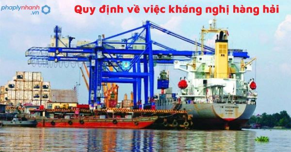 Quy định về việc kháng nghị hàng hải