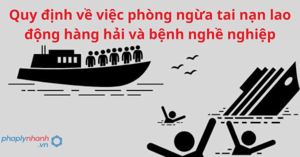 Quy định về việc phòng ngừa tai nạn lao động hàng hải và bệnh nghề nghiệp 1 Quy định về việc phòng ngừa tai nạn lao động hàng hải và bệnh nghề nghiệp