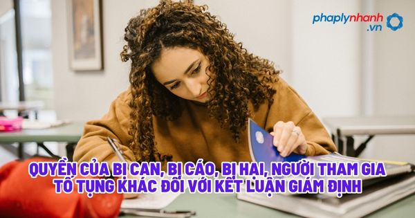 Quyền của bị can, bị cáo, bị hại, người tham gia tố tụng khác đối với kết luận giám định? 1 Quyền của bị can, bị cáo, bị hại, người tham gia tố tụng khác đối với kết luận giám định - Tư vấn, hỗ trợ pháp lý nhanh