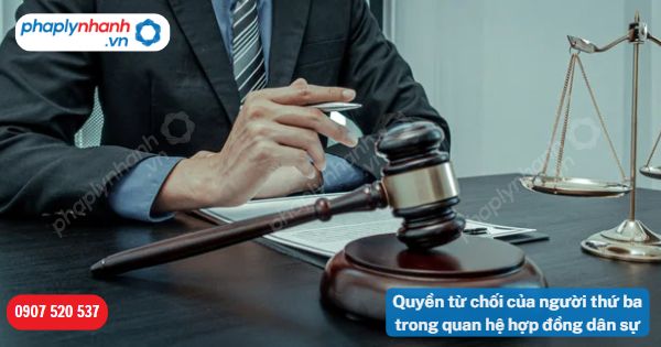 Quyền từ chối của người thứ ba trong quan hệ hợp đồng dân sự được quy định thế nào? 1 Quyền từ chối của người thứ ba trong quan hệ hợp đồng dân sự-Hỗ trợ, tư vấn pháp lý nhanh