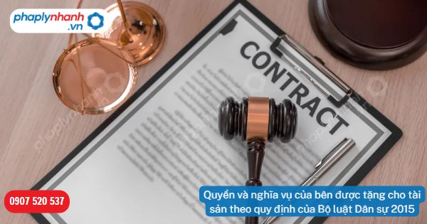 Quyền và nghĩa vụ của bên được tặng cho tài sản theo quy định của Bộ luật Dân sự 2015 1 Quyền và nghĩa vụ của bên được tặng cho tài sản theo quy định của Bộ luật Dân sự 2015-Hỗ trợ, tư vấn pháp lý nhanh