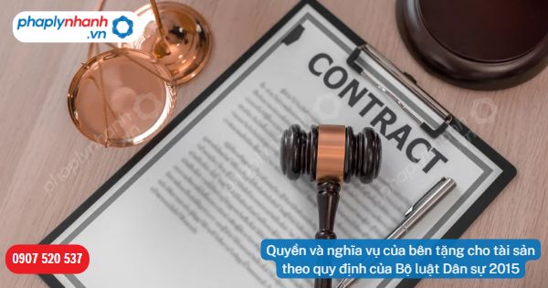 Quyền và nghĩa vụ của bên tặng cho tài sản theo quy định của Bộ luật Dân sự 2015 1 Quyền và nghĩa vụ của bên tặng cho tài sản theo quy định của Bộ luật Dân sự 2015-Hỗ trợ, tư vấn pháp lý nhanh