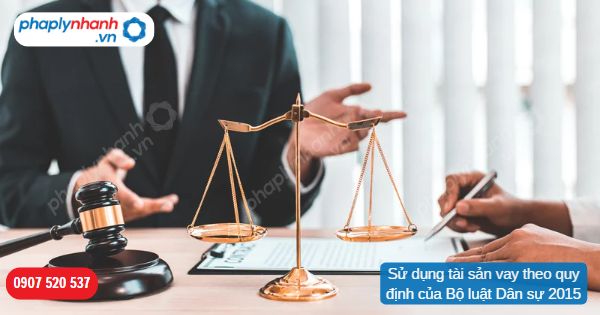 Sử dụng tài sản vay theo quy định của Bộ luật Dân sự 2015 1 Sử dụng tài sản vay theo quy định của Bộ luật Dân sự 2015-Hỗ trợ, tư vấn pháp lý nhanh
