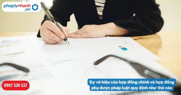 Sự vô hiệu của hợp đồng chính và hợp đồng phụ được pháp luật quy định như thế nào? 1 Sự vô hiệu của hợp đồng chính và hợp đồng phụ-Hỗ trợ, tư vấn pháp lý nhanh