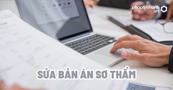 Sửa bản án sơ thẩm? 1 Sửa bản án sơ thẩm - Tư vấn, hỗ trợ pháp lý nhanh