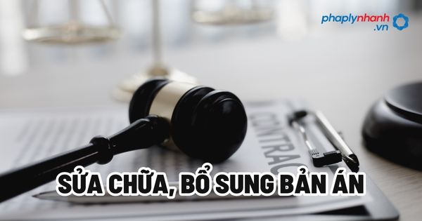 Sửa chữa, bổ sung bản án? 1 Sửa chữa, bổ sung bản án - Tư vấn, hỗ trợ pháp lý nhanh