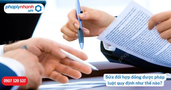 Sửa đổi hợp đồng được pháp luật quy định như thế nào-Hỗ trợ, tư vấn pháp lý nhanh