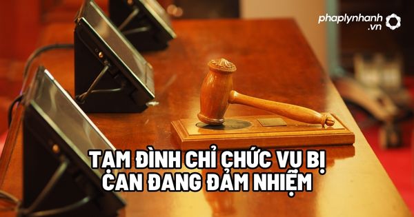 Tạm đình chỉ chức vụ bị can đang đảm nhiệm? 1 Tạm đình chỉ chức vụ bị can đang đảm nhiệm - Tư vấn, hỗ trợ pháp lý nhanh