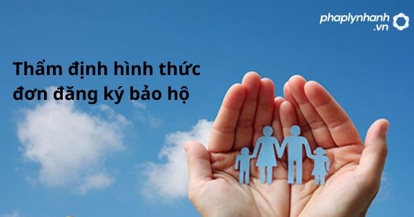 Thẩm định hình thức đơn đăng ký bảo hộ như thế nào? 1 Thẩm định hình thức đơn đăng ký bảo hộ - hỗ trợ, tư vấn pháp lý nhanh