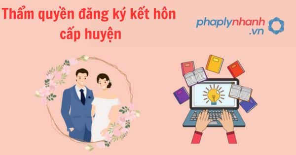 Thẩm quyền đăng ký kết hôn cấp huyện 1 Thẩm quyền đăng ký kết hôn cấp huyện