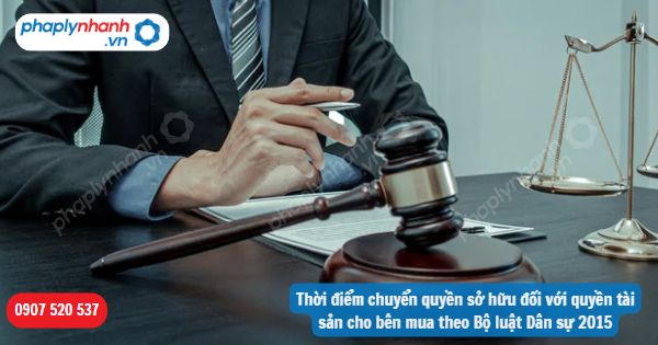 Thời điểm chuyển quyền sở hữu đối với quyền tài sản cho bên mua theo Bộ luật Dân sự 2015 1 Thời điểm chuyển quyền sở hữu đối với quyền tài sản cho bên mua theo Bộ luật Dân sự 2015-Hỗ trợ, tư vấn pháp lý nhanh
