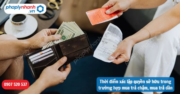 Thời điểm xác lập quyền sở hữu trong trường hợp mua trả chậm, mua trả dần 1 Thời điểm xác lập quyền sở hữu trong trường hợp mua trả chậm, mua trả dần-Hỗ trợ, tư vấn pháp lý nhanh