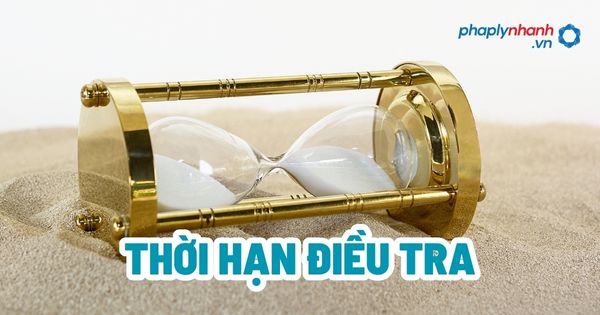 Thời hạn điều tra là gì? 1 Thời hạn điều tra - Tư vấn, hỗ trợ pháp lý nhanh