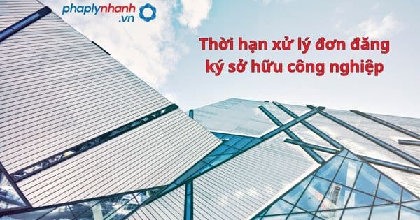Thời hạn xử lý đơn đăng ký sở hữu công nghiệp được quy định như thế nào? 1 Thời hạn xử lý đơn đăng ký sở hữu công nghiệp - hỗ trợ, tư vấn pháp lý nhanh
