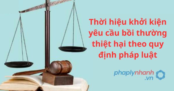 Thời hiệu khởi kiện yêu cầu bồi thường thiệt hại theo quy định pháp luật