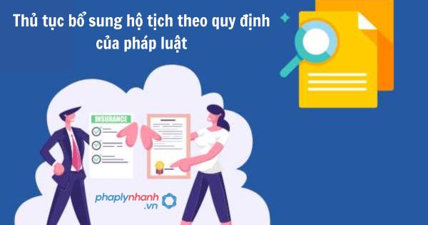 Thủ tục bổ sung hộ tịch theo quy định của pháp luật 1 Thủ tục bổ sung hộ tịch theo quy định của pháp luật