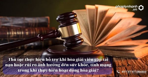Thủ tục thực hiện hỗ trợ khi hòa giải viên gặp tai nạn hoặc rủi ro ảnh hưởng đến sức khỏe, tính mạng trong khi thực hiện hoạt động hòa giải? 1 Thủ tục thực hiện hỗ trợ khi hòa giải viên gặp tai nạn hoặc rủi ro ảnh hưởng đến sức khỏe, tính mạng trong khi thực hiện hoạt động hòa giải - Tư vấn, hỗ trợ pháp lý nhanh