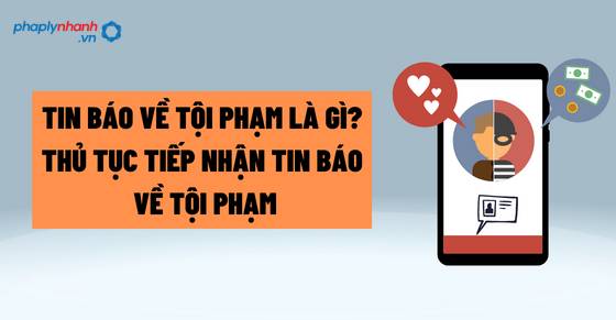Thủ tục tiếp nhận tố giác, tin báo về tội phạm, kiến nghị khởi tố được quy định như thế nào trong BLTTHS 2015?? 19 Thủ tục tiếp nhận tố giác, tin báo về tội phạm, kiến nghị khởi tố - Tư vấn, hỗ trợ pháp lý nhanh