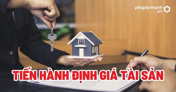 Tiến hành định giá tài sản? 2 Tiến hành định giá tài sản - Tư vấn, hỗ trợ pháp lý nhanh