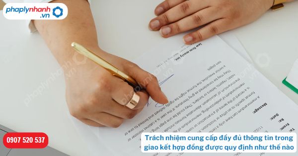 Trách nhiệm cung cấp đầy đủ thông tin trong giao kết hợp đồng được quy định như thế nào-Hỗ trợ, tư vấn pháp lý nhanh