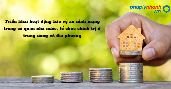 Triển khai hoạt động bảo vệ an ninh mạng trong cơ quan nhà nước, tổ chức chính trị ở trung ương và địa phương như thế nào? 1 Triển khai hoạt động bảo vệ an ninh mạng trong cơ quan nhà nước, tổ chức chính trị ở trung ương và địa phương - hỗ trợ, tư vấn pháp lý nhanh