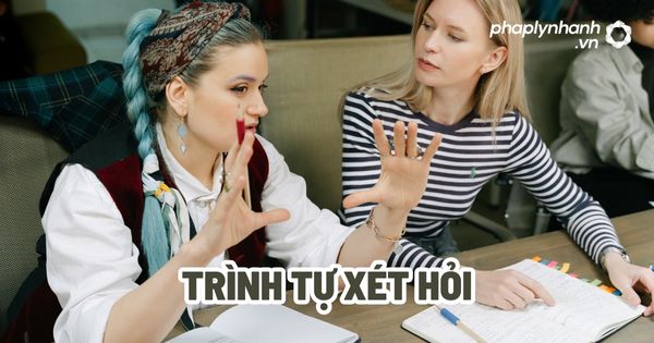 Trình tự xét hỏi? 1 Trình tự xét hỏi - Tư vấn, hỗ trợ pháp lý nhanh