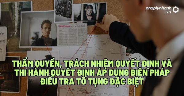 Trường hợp áp dụng biện pháp điều tra tố tụng đặc biệt? 1 Trường hợp áp dụng biện pháp điều tra tố tụng đặc biệt - Tư vấn, hỗ trợ pháp lý nhanh (1)