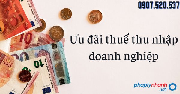 Ưu đãi thuế thu nhập doanh nghiệp 2023 8 Ưu đãi thuế thu nhập doanh nghiệp 2023 - tư vấn hỗ trợ pháp lý nhanh