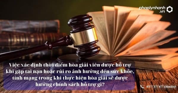 Việc xác định thời điểm hòa giải viên được hỗ trợ khi gặp tai nạn hoặc rủi ro ảnh hưởng đến sức khỏe, tính mạng trong khi thực hiện hòa giải sẽ được hưởng chính sách hỗ trợ gì? 1 Việc xác định thời điểm hòa giải viên được hỗ trợ khi gặp tai nạn hoặc rủi ro ảnh hưởng đến sức khỏe, tính mạng - Tư vấn, hỗ trợ pháp lý nhanh